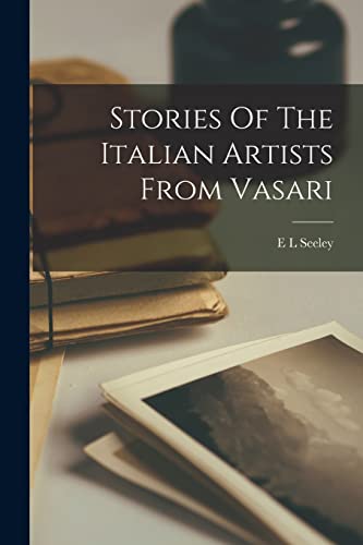 Stock image for Stories Of The Italian Artists From Vasari for sale by PBShop.store US