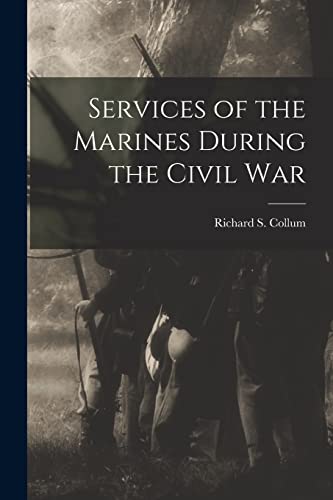 9781017434439: Services of the Marines During the Civil War