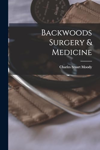 Stock image for Backwoods Surgery and Medicine for sale by PBShop.store US