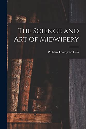 Stock image for The Science and art of Midwifery for sale by PBShop.store US