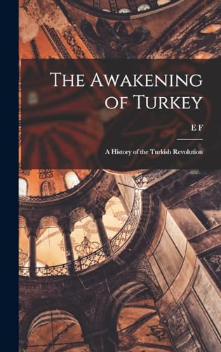 Stock image for The Awakening of Turkey; a History of the Turkish Revolution for sale by THE SAINT BOOKSTORE