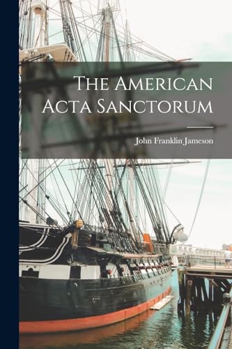 Stock image for The American Acta Sanctorum for sale by THE SAINT BOOKSTORE