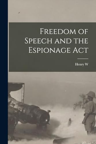 Stock image for Freedom of Speech and the Espionage Act for sale by PBShop.store US
