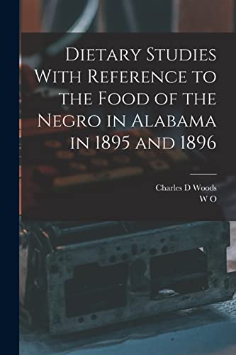 Stock image for Dietary Studies With Reference to the Food of the Negro in Alabama in 1895 and 1896 for sale by GreatBookPrices