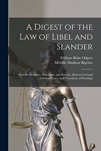 Stock image for A Digest of the law of Libel and Slander; With the Evidence, Procedure, and Practice, Both in Civil and Criminal Cases, and Precedents of Pleadings for sale by PBShop.store US