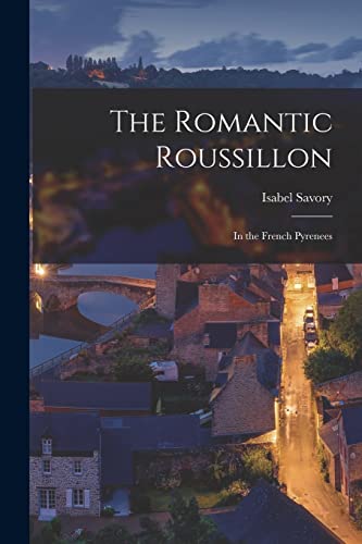 Beispielbild fr The Romantic Roussillon zum Verkauf von PBShop.store US
