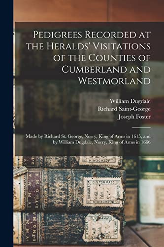 Imagen de archivo de Pedigrees Recorded at the Heralds' Visitations of the Counties of Cumberland and Westmorland a la venta por PBShop.store US