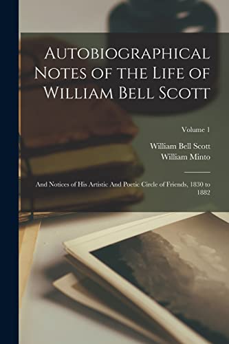 Stock image for Autobiographical Notes of the Life of William Bell Scott for sale by PBShop.store US