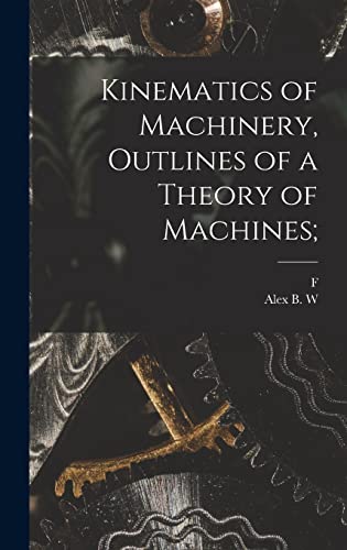 Beispielbild fr Kinematics of Machinery, Outlines of a Theory of Machines; zum Verkauf von California Books