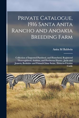 Stock image for Private Catalogue, 1916 Santa Anita Rancho and Anoakia Breeding Farm for sale by PBShop.store US