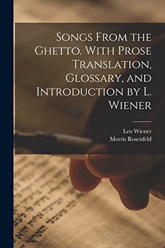 Stock image for Songs From the Ghetto. With Prose Translation, Glossary, and Introduction by L. Wiener for sale by GreatBookPrices