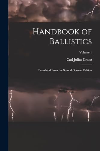 Stock image for Handbook of Ballistics; Translated From the Second German Edition; Volume 1 for sale by PBShop.store US