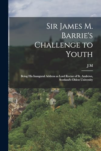 Stock image for Sir James M. Barrie's Challenge to Youth for sale by PBShop.store US