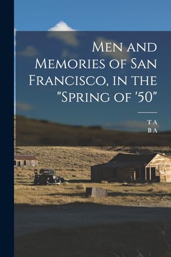 Stock image for Men and Memories of San Francisco, in the "spring of '50" for sale by PBShop.store US