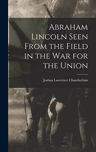 Stock image for Abraham Lincoln Seen From the Field in the war for the Union for sale by THE SAINT BOOKSTORE
