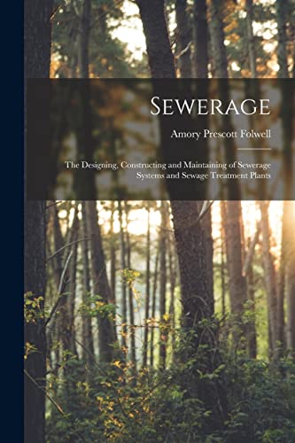 9781017466799: Sewerage; the Designing, Constructing and Maintaining of Sewerage Systems and Sewage Treatment Plants