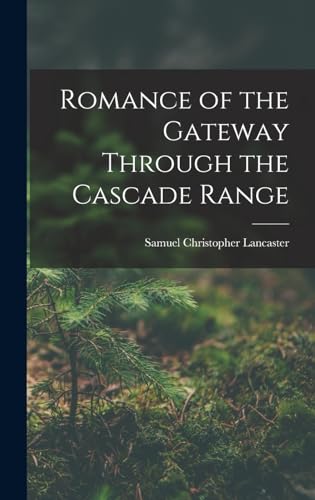 Beispielbild fr Romance of the Gateway Through the Cascade Range zum Verkauf von GreatBookPrices