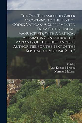 Stock image for The Old Testament in Greek According to the Text of Codex Vaticanus, Supplemented From Other Uncial Manuscripts, With a Critical Apparatus Containing the Variants of the Chief Ancient Authorities for the Text of the Septuagint Volume 2, pt.2 for sale by PBShop.store US
