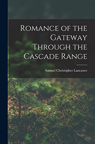 Beispielbild fr Romance of the Gateway Through the Cascade Range zum Verkauf von GreatBookPrices