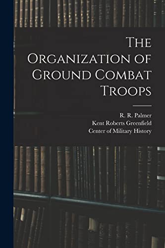 9781017476217: The Organization of Ground Combat Troops