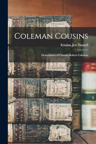 Imagen de archivo de Coleman Cousins: Descendants of Captain Robert Coleman a la venta por GreatBookPrices