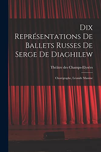 9781017478167: Dix reprsentations de Ballets russes de Serge de Diaghilew; chorgraphe, Lonide Massine