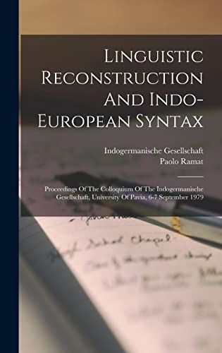 Imagen de archivo de Linguistic Reconstruction And Indo-european Syntax: Proceedings Of The Colloquium Of The Indogermanische Gesellschaft, University Of Pavia, 6-7 September 1979 a la venta por THE SAINT BOOKSTORE