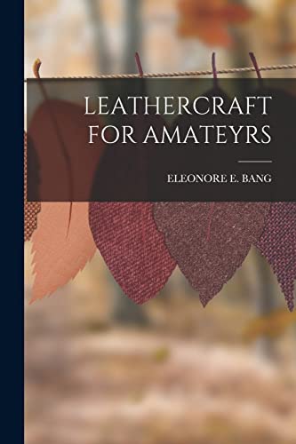 Beispielbild fr LEATHERCRAFT FOR AMATEYRS zum Verkauf von GreatBookPrices