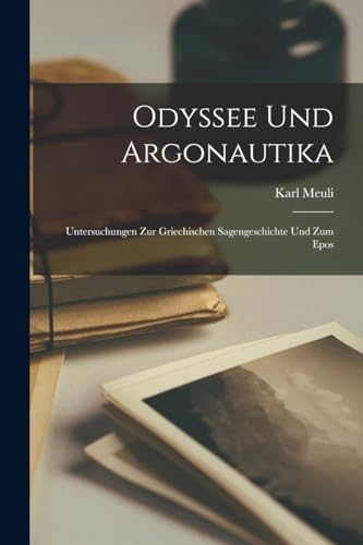 Imagen de archivo de Odyssee und Argonautika; Untersuchungen zur griechischen Sagengeschichte und zum Epos a la venta por PBShop.store US