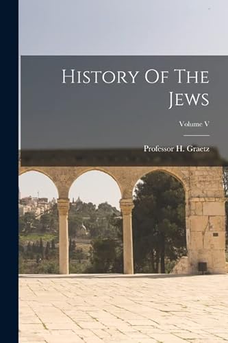 Beispielbild fr History Of The Jews; Volume V zum Verkauf von PBShop.store US