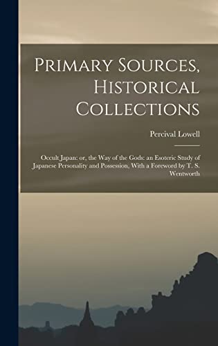 Beispielbild fr Primary Sources, Historical Collections: Occult Japan: or, the Way of the Gods: an Esoteric Study of Japanese Personality and Possession, With a Foreword by T. S. Wentworth zum Verkauf von THE SAINT BOOKSTORE