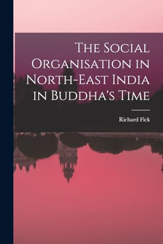 Imagen de archivo de The Social Organisation in North-East India in Buddha's Time a la venta por GreatBookPrices