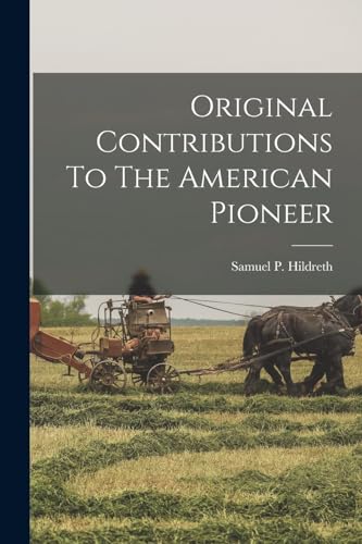 Beispielbild fr Original Contributions To The American Pioneer zum Verkauf von GreatBookPrices