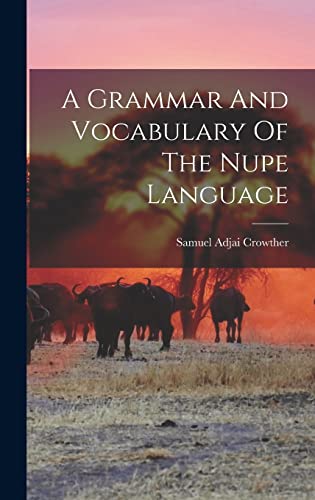 Stock image for A Grammar And Vocabulary Of The Nupe Language for sale by PBShop.store US