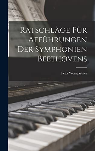 Stock image for Ratschlage Fur Affuhrungen Der Symphonien Beethovens for sale by THE SAINT BOOKSTORE