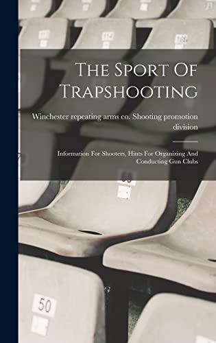 Imagen de archivo de The Sport Of Trapshooting; Information For Shooters, Hints For Organizing And Conducting Gun Clubs a la venta por PBShop.store US