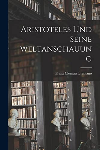 Beispielbild fr Aristoteles Und Seine Weltanschauung zum Verkauf von THE SAINT BOOKSTORE