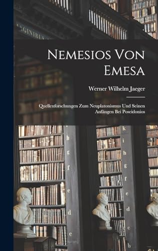 Beispielbild fr Nemesios Von Emesa; Quellenforschungen Zum Neuplatonismus Und Seinen Anfangen Bei Poseidonios zum Verkauf von THE SAINT BOOKSTORE