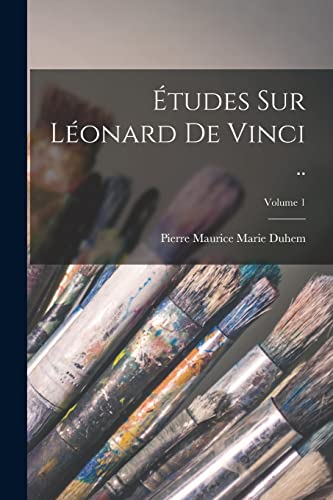 Imagen de archivo de Etudes sur Leonard de Vinci .; Volume 1 a la venta por THE SAINT BOOKSTORE