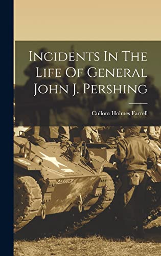 Stock image for Incidents In The Life Of General John J. Pershing for sale by THE SAINT BOOKSTORE