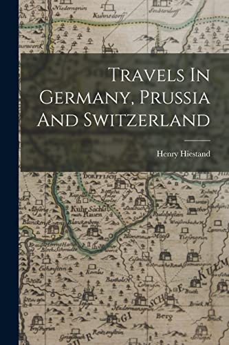 9781017498233: Travels In Germany, Prussia And Switzerland