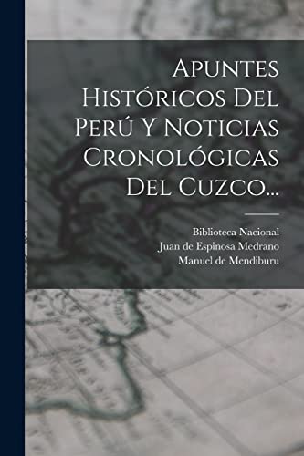9781017499902: Apuntes Histricos Del Per Y Noticias Cronolgicas Del Cuzco...