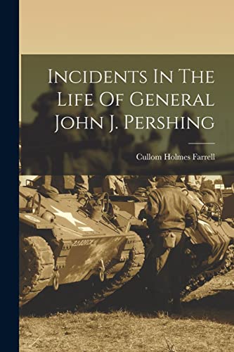 Stock image for Incidents In The Life Of General John J. Pershing for sale by GreatBookPrices