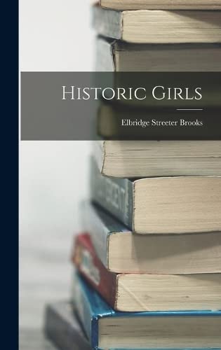 Stock image for Historic Girls for sale by THE SAINT BOOKSTORE