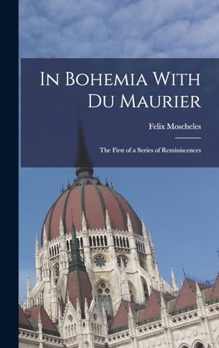 Imagen de archivo de In Bohemia With Du Maurier: The First of a Series of Reminiscences a la venta por THE SAINT BOOKSTORE