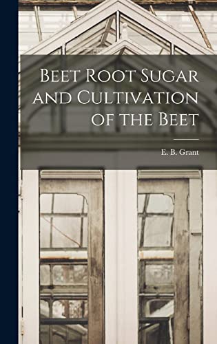 Imagen de archivo de Beet Root Sugar and Cultivation of the Beet a la venta por THE SAINT BOOKSTORE