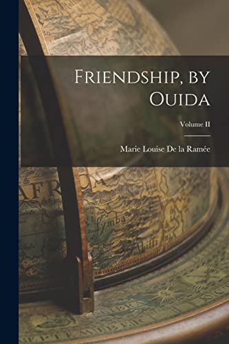 Stock image for Friendship, by Ouida; Volume II for sale by PBShop.store US