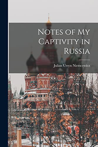 Imagen de archivo de Notes of My Captivity in Russia a la venta por GreatBookPrices