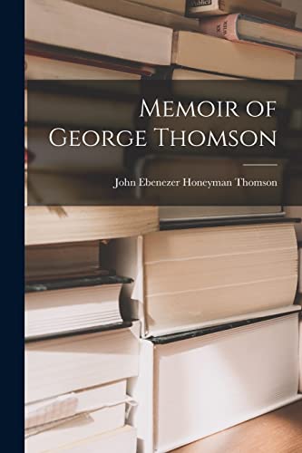 Stock image for Memoir of George Thomson for sale by PBShop.store US