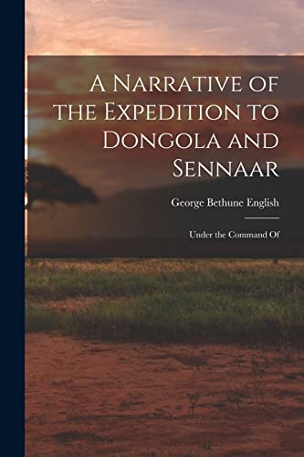 Stock image for A Narrative of the Expedition to Dongola and Sennaar for sale by PBShop.store US